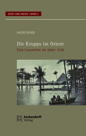 Spode, Hasso. Die Krupps im Orient - Eine Luxusreise im Jahre 1926. Aschendorff Verlag, 2021.