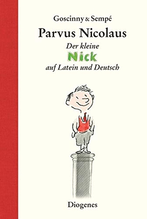 Goscinny, René. Parvus Nicolaus - Geschichten vom kleinen Nick auf Latein und auf Deutsch. Diogenes Verlag AG, 2014.