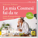 La mia cosmesi fai da te. Guida all'autoproduzione fresca e naturale