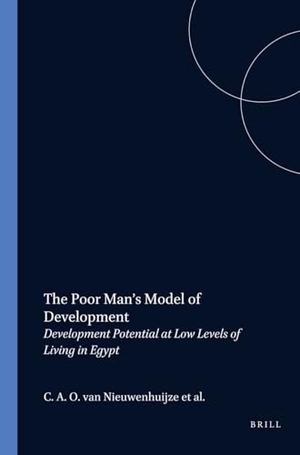 Nieuwenhuijze, van / Al-Khatib et al. The Poor Man's Model of Development - Development Potential at Low Levels of Living in Egypt. Brill, 1985.