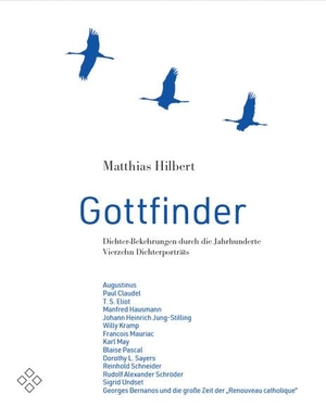 Hilbert, Matthias. Gottfinder - Dichter-Bekehrungen durch die Jahrhunderte. Vierzehn Dichterporträts. Steinmann Verlag, 2021.