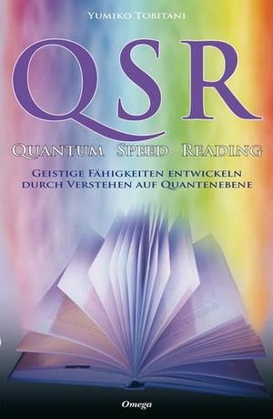 Tobitani, Yumiko. QSR - Quantum Speed Reading - Geistige Fähigkeiten entwickeln durch Verstehen auf Quantenebene. Omega Verlag, 2007.