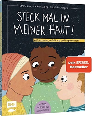 Amofa-Antwi, Pia / Saskia Hödl. Steck mal in meiner Haut! - Antirassismus, Aufklärung und Empowerment - Mit Tipps für Eltern und Pädagog*innen. Edition Michael Fischer, 2022.