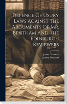 Defence Of Usury Laws Against The Arguments Of Mr. Bentham And The Edinburgh Reviewers