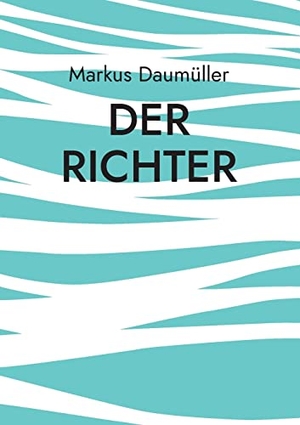Daumüller, Markus. Der Richter. TWENTYSIX, 2022.