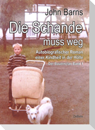 Die Schande muss weg - Autobiografischer Roman einer Kindheit in der Hölle - Der Bauernclan Band 1