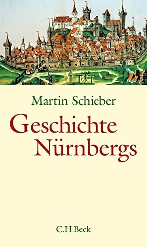 Schieber, Martin. Geschichte Nürnbergs. C.H. Beck, 2022.