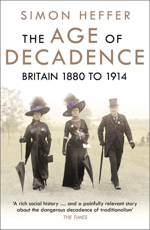 Heffer, Simon. The Age of Decadence - Britain 1880 to 1914. Random House UK Ltd, 2018.