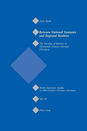Koch, Arne. Between National Fantasies and Regional Realities - The Paradox of Identity in Nineteenth-Century German Literature. Peter Lang, 2007.