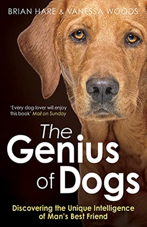 Hare, Brian / Vanessa Woods. The Genius of Dogs - Discovering the Unique Intelligence of Man's Best Friend. Oneworld Publications, 2014.