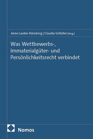 Lauber-Rönsberg, Anne / Claudia Schlüter (Hrsg.). Was Wettbewerbs-, Immaterialgüter- und Persönlichkeitsrecht verbindet. Nomos Verlags GmbH, 2026.