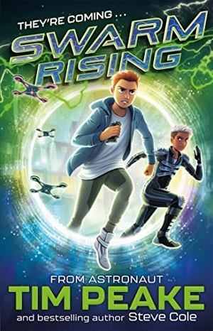 Cole, Steve / Tim Peake. Swarm Rising - Book 1. Hachette Children's Group, 2021.