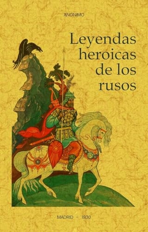 Anónimo. Leyendas heroicas de los rusos. Editorial Maxtor, 2023.