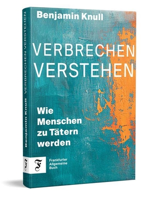 Knull, Benjamin. Verbrechen verstehen - Wie Menschen zu Tätern werden. Frankfurter Allgem.Buch, 2026.