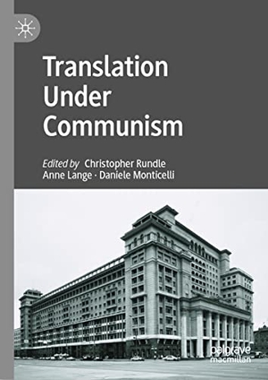 Rundle, Christopher / Anne Lange et al (Hrsg.). Translation Under Communism. Springer-Verlag GmbH, 2022.