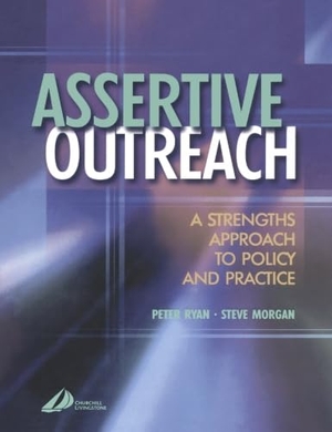 Ryan, Peter / Steve Morgan. Assertive Outreach - A Strengths Approach to Policy and Practice. Elsevier Health Sciences, 2004.