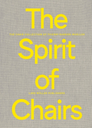 Barbier-Mueller, Marie (Hrsg.). The Spirit of Chairs - The Chair Collection of Thierry Barbier-Mueller. Lars Müller Publishers, 2022.