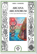 Arcana arcanorum. La chiave segreta della massoneria egizia