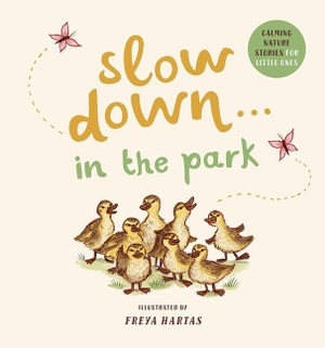 Williams, Rachel. Slow Down . . . in the Park - Calming Nature Stories for Little Ones. Magic Cat, 2022.