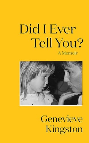 Kingston, Genevieve. Did I Ever Tell You? - The most moving memoir of 2024. Quercus Publishing, 2025.