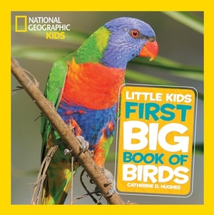 Hughes, Catherine D / National Geographic Kids. National Geographic Little Kids First Big Book of Birds. Disney - Rhcb, 2016.