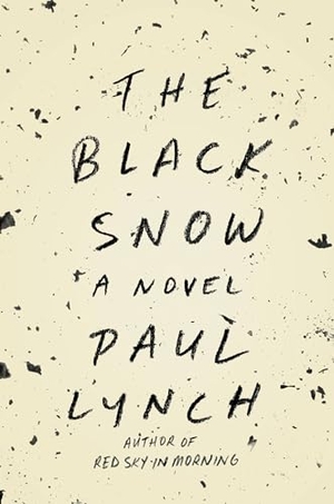 Lynch, Paul. Black Snow. Hachette Book Group USA, 2015.