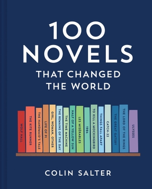 Salter, Colin. 100 Novels That Changed the World. Harper Collins Publ. UK, 2023.