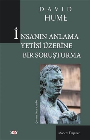 Hume, David. Insanin Anlama Yetisi Üzerine Bir Sorusturma. Say Yayinlari, 2020.