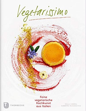 Simões, Malu / Alberto Musacchio. Vegetarissimo! - Feine vegetarische Kochkunst aus Italien. Thorbecke Jan Verlag, 2015.