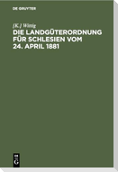 Die Landgüterordnung für Schlesien vom 24. April 1881
