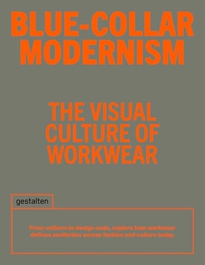 Gestalten / Iris Hempelmann et al (Hrsg.). Blue-Collar Modernism - The Visual Culture of Workwear. Gestalten, 2026.