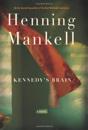 Mankell, Henning. Kennedy's Brain. New Press, 2007.