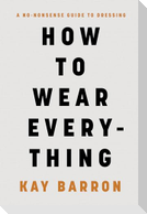 How to Wear Everything
