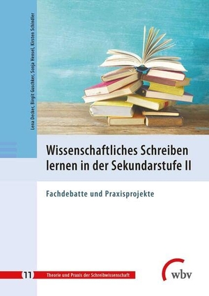 Decker, Lena / Guschker, Birgit et al. Wissenschaftliches Schreiben lernen in der Sekundarstufe II - Fachdebatte und Praxisprojekte. wbv Media GmbH, 2021.