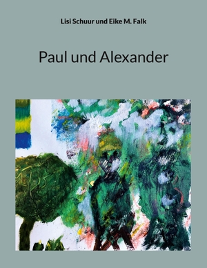 Schuur, Lisi / Eike M. Falk. Paul und Alexander. Books on Demand, 2022.