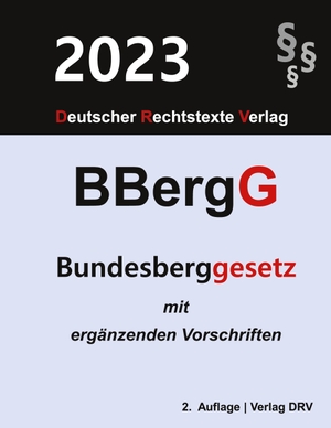 Drv, Redaktion (Hrsg.). Bundesberggesetz - BBergG mit Nebengesetzen. DRV, 2019.