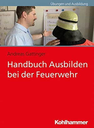 Gattinger, Andreas. Handbuch Ausbilden bei der Feuerwehr. Kohlhammer W., 2025.