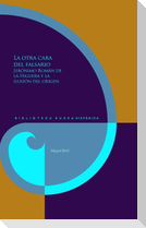 La otra cara del falsario : Jerónimo Román de la Higuera y la ilusión del origen