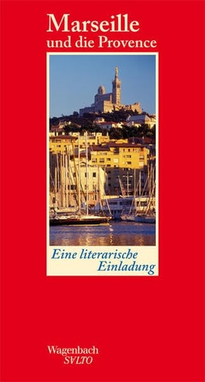 Winkler, Daniel (Hrsg.). Marseille und die Provence - Eine literarische Einladung. Wagenbach Klaus GmbH, 2013.