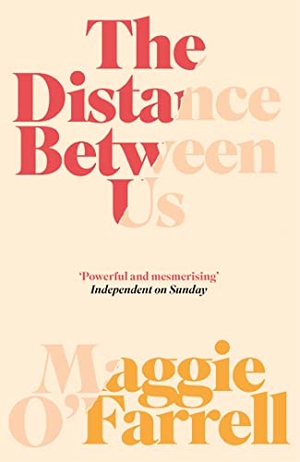 O'Farrell, Maggie. The Distance Between Us - The Sunday Times Bestseller from the Author of Hamnet. Hachette Australia, 2013.