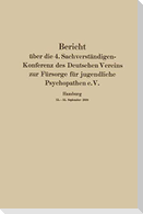 Bericht über die 4. Sachverständigen-Konferenz des Deutschen Vereins zur Fürsorge für jugendliche Psychopathen e.V.
