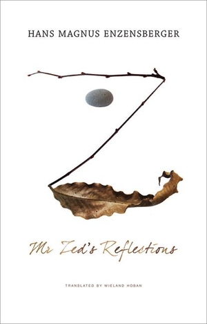 Enzensberger, Hans Magnus. Mr. Zed's Reflections. Seagull Books, 2015.