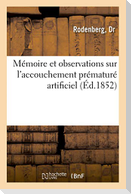 Mémoire Et Observations Sur l'Accouchement Prématuré Artificiel