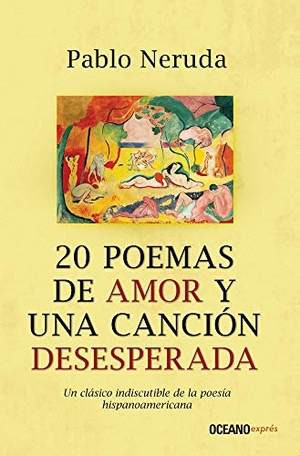 Neruda, Pablo. 20 Poemas de Amor Y Una Canción Desesperada. Editorial Oceano de Mexico, 2021.