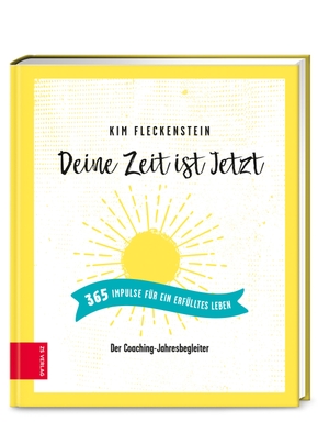 Fleckenstein, Kim. Deine Zeit ist Jetzt - 365 Impulse für ein erfülltes Leben - Der Coaching-Jahresbegleiter. ZS Verlag, 2020.