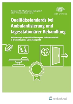 Haeske-Seeberg, Heidemarie. Qualitätsstandards bei Ambulantisierung und tagesstationärer Behandlung - Anforderungen an Qualitätssicherung und Patientensicherheit in Krankenhaus und Gesundheitspolitik. medhochzwei Verlag, 2024.