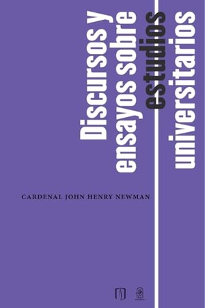 Newman, John Henry. Discursos y ensayos sobre estudios universitarios. Bibliomanager S.L., 2024.