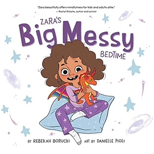 Borucki, Rebekah. Zara's Big Messy Bedtime. Row House Publishing, 2022.