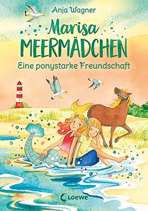 Wagner, Anja. Marisa Meermädchen (Band 3) - Eine ponystarke Freundschaft - Pferdebuch zum Vorlesen und ersten Selberlesen - Für Kinder ab 8 Jahren. Loewe Verlag GmbH, 2022.