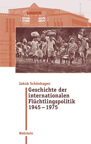 Schönhagen, Jakob. Geschichte der internationalen Flüchtlingspolitik 1945 - 1975. Wallstein Verlag GmbH, 2023.